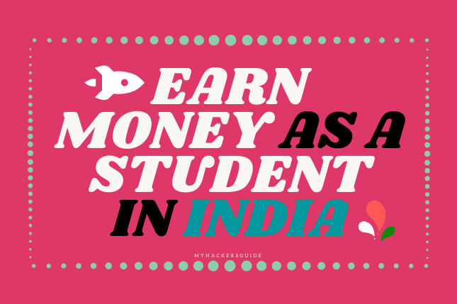 21 Insanely Easy Ways To Make Money In India For Students