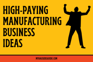 30 High-Paying Manufacturing Business Ideas In India | MyHackersGuide