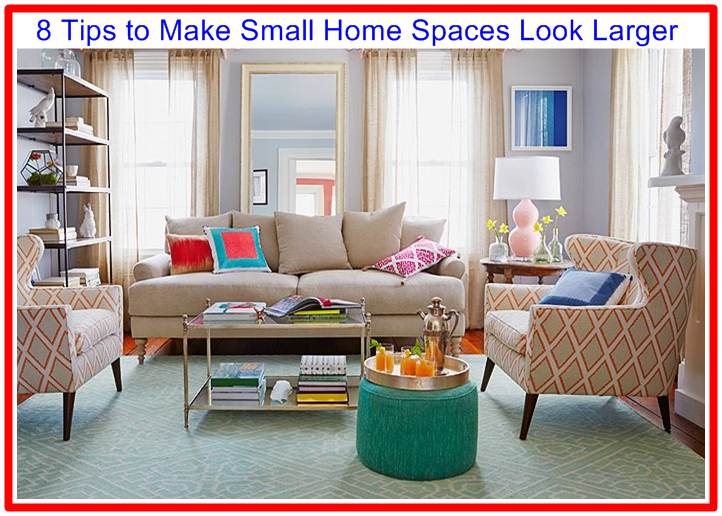 8 Tips to Make Small Home Spaces Look Larger