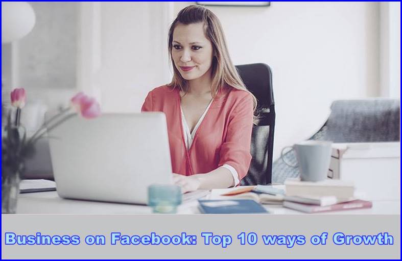 Business on Facebook: Top 10 ways of Growth