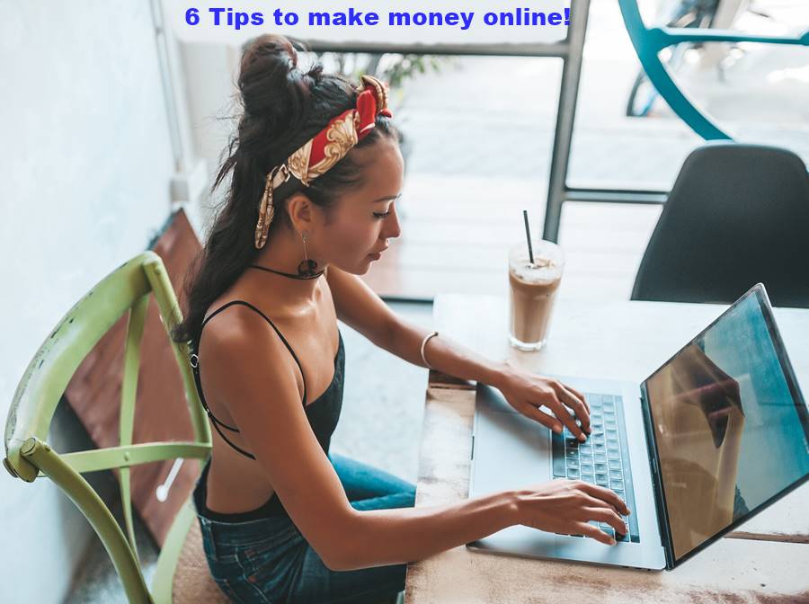 6 Tips to make money online