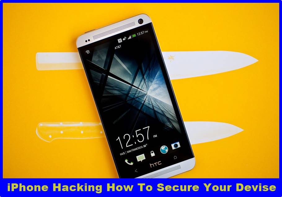 iPhone Hacking How To Secure Your Devise 