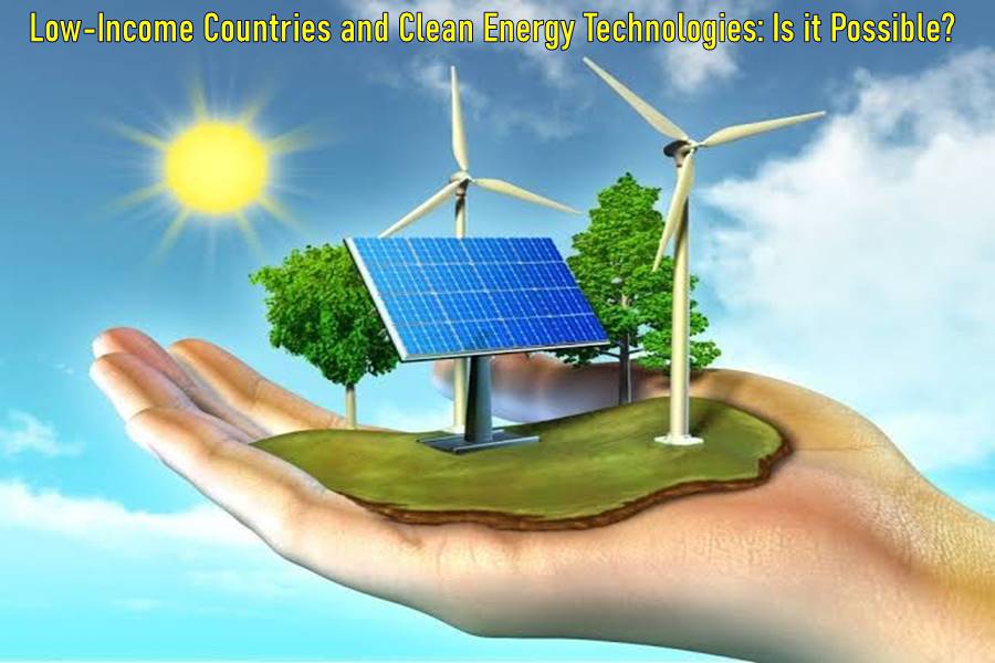 Low-Income Countries and Clean Energy Technologies: Is it Possible? 