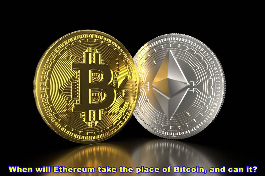 When will Ethereum take the place of Bitcoin, and can it? 