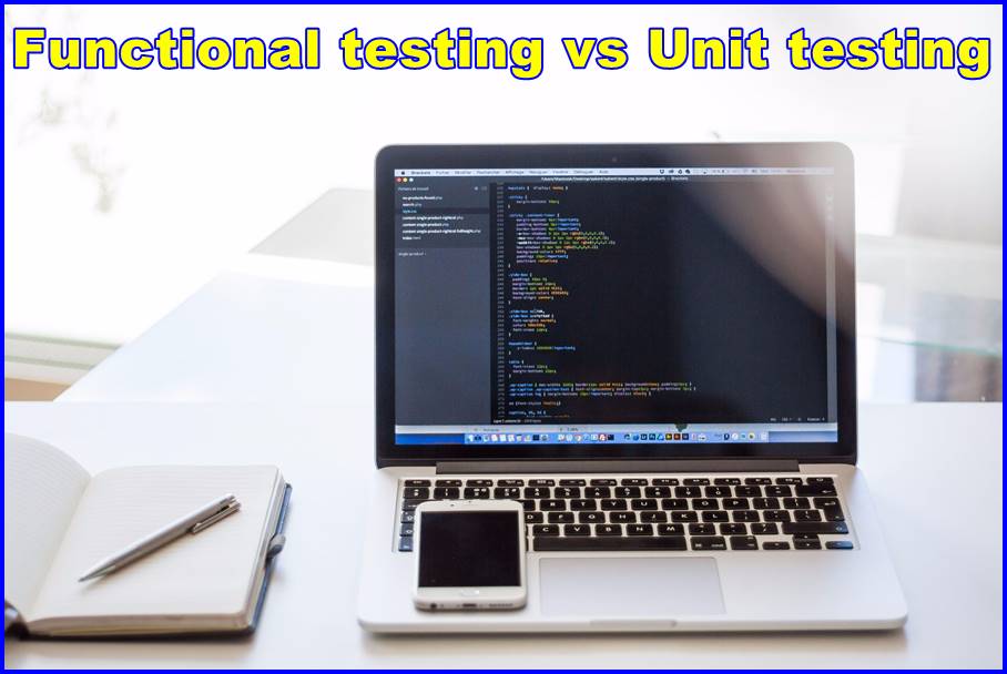 Functional testing vs Unit testing